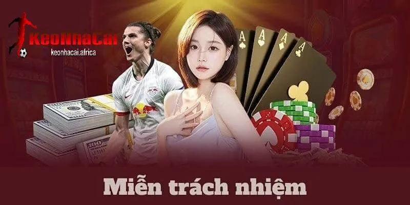 khai niem va y nghia cua mien trach nhiem tai keonhacai Khái niệm và ý nghĩa của miễn trách nhiệm tại keonhacai