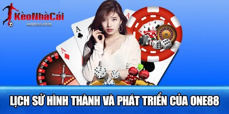 nguon goc hinh thnah va phat trien cua one88 Nguồn gốc hình thành và phát triển của one88