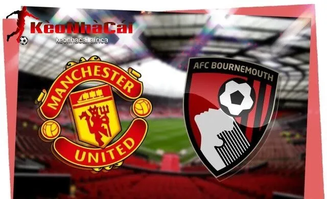 tong quan tran dau soi keo tran dau manchester united afc bournemouth Tổng quan trận đấu soi kèo trận đấu mancheter united vs afc bournemouth