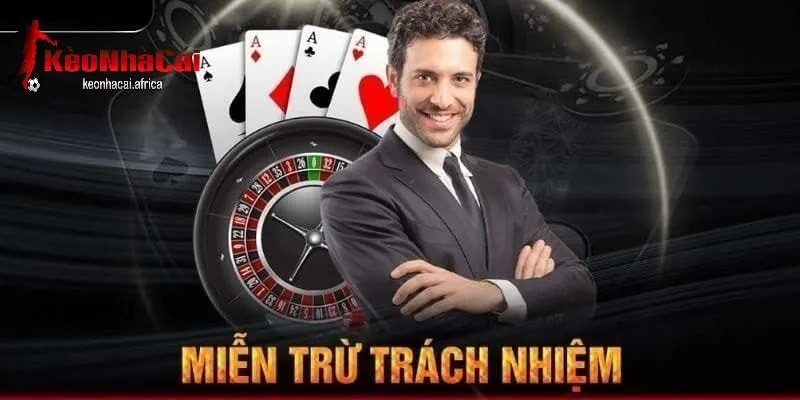 vai tro cua mien trach nhiem trong viec bao ve nha cai va nguoi choi Vai trò của miễn trách nhiệm trong việc bảo vệ nhà cái và người chơi